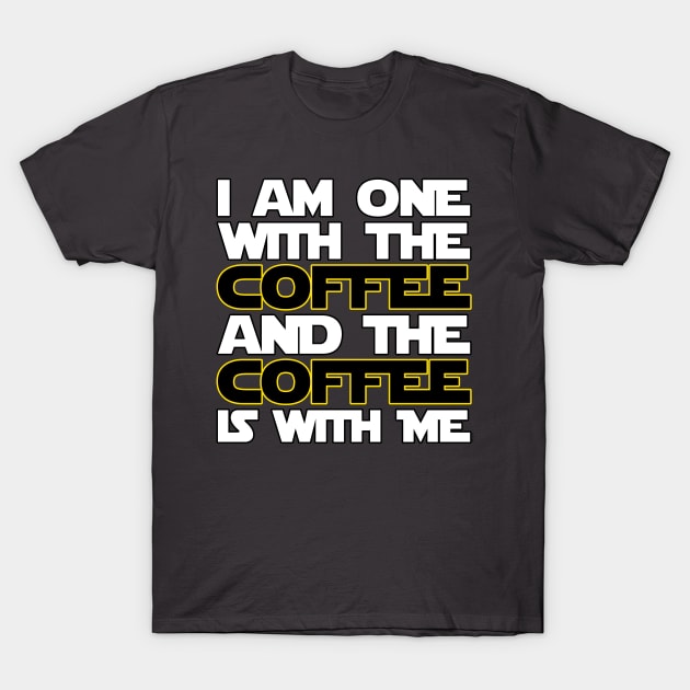 I am one with the coffee and the coffee is with me T-Shirt by bystander